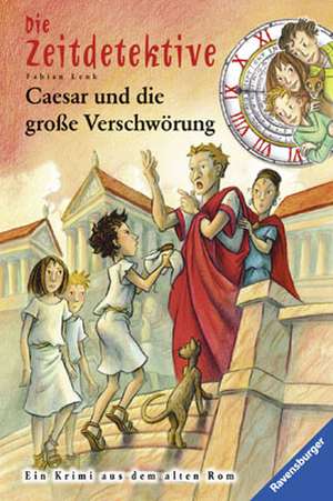 Die Zeitdetektive 30: Caesar und die große Verschwörung de Fabian Lenk