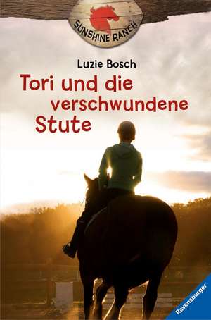 Sunshine Ranch 02: Tori und die verschwundene Stute de Luzie Bosch