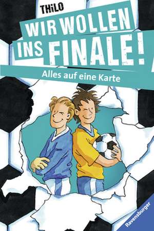 Wir wollen ins Finale! 05. Alles auf eine Karte de Thilo