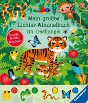 Mein großes Lichter-Wimmelbuch: Im Dschungel de Sandra Grimm