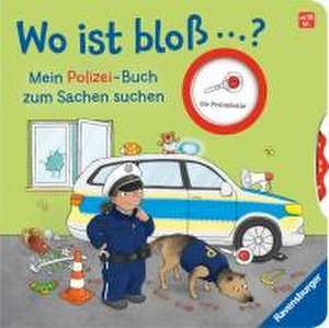 Wo ist bloß ...? Mein Polizei-Buch zum Sachen suchen de Kathrin Lena Orso