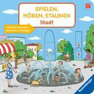 Spielen, Hören, Staunen: Stadt. Ein Soundbuch ganz ohne Batterie und Elektronik de Bernd Penners