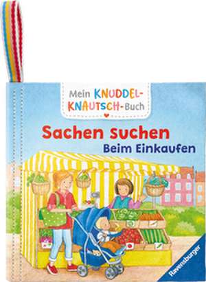 Mein Knuddel-Knautsch-Buch - Sachen suchen. Beim Einkaufen de Denitza Gruber