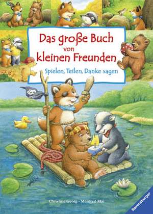 Das große Buch von kleinen Freunden de Manfred Mai