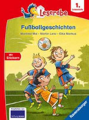 Fußballgeschichten - Leserabe 1. Klasse de Manfred Mai