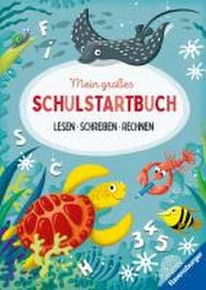 Ravensburger Mein großes Schulstartbuch: Lesen, Schreiben, Rechnen - Rätselbuch ab 6 Jahre, Lesen lernen, Rechnen lernen, Schreiben lernen 1. Klasse de Kirstin Jebautzke