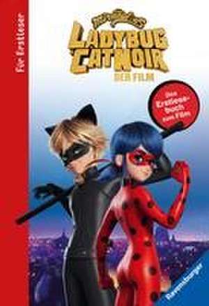 Miraculous: Ladybug und Cat Noir - Das Erstlesebuch zum Film de Anne Scheller