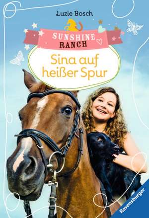 Sunshine Ranch 1: Sina auf heißer Spur de Luzie Bosch