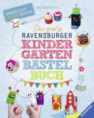 Das große Ravensburger Kindergarten-Bastelbuch de Ina Andresen