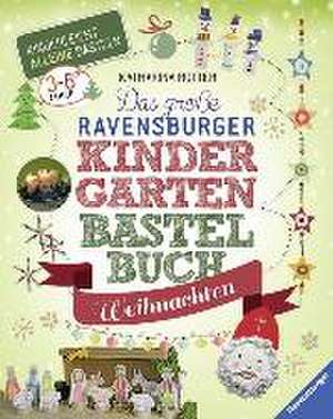 Das große Ravensburger Kindergarten-Bastelbuch Weihnachten de Katharina Rotter