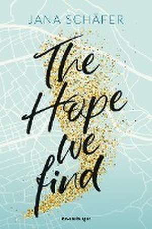 The Hope We Find - Edinburgh-Reihe, Band 2 (knisternde New-Adult-Romance mit absolutem Sehnsuchtssetting) de Jana Schäfer