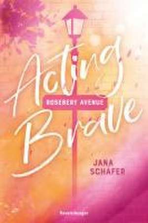 Rosebery Avenue, Band 1: Acting Brave de Jana Schäfer