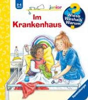 Wieso? Weshalb? Warum? junior, Band 75: Im Krankenhaus de Carola von Kessel