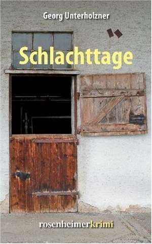 Schlachttage de Georg Unterholzner