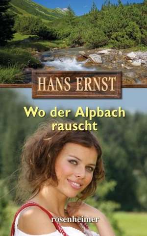 Wo der Alpbach rauscht de Hans Ernst