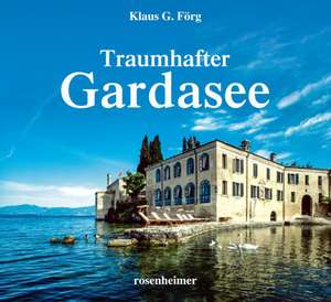 Traumhafter Gardasee de Klaus G. Förg