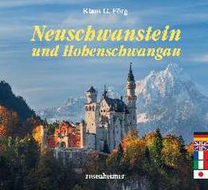 Neuschwanstein und Hohenschwangau de Klaus G. Förg