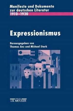 Expressionismus: Manifeste und Dokumente zur deutschen Literatur 1910-1920 de Thomas Anz