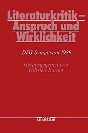 Literaturkritik - Anspruch und Wirklichkeit: DFG-Symposion 1989 de Wilfried Barner