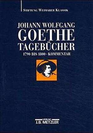 Johann Wolfgang Goethe: Tagebücher: Band II,2 Kommentar (1790–1800) de Wolfgang Albrecht