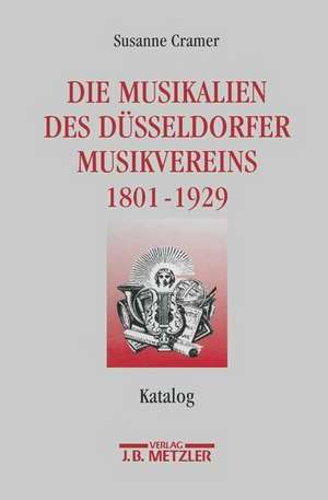 Die Musikalien des Düsseldorfer Musikvereins (1801-1929): Katalog de Susanne Cramer