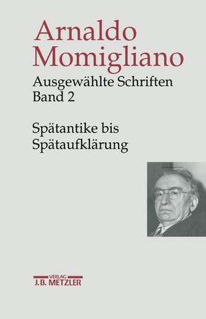 Ausgewählte Schriften zur Geschichte und Geschichtsschreibung: Band 2: Spätantike bis Spätaufklärung de Nippel Wilfried