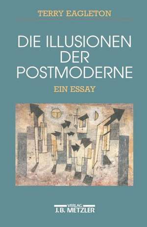 Die Illusionen der Postmoderne: Ein Essay de Terry Eagleton