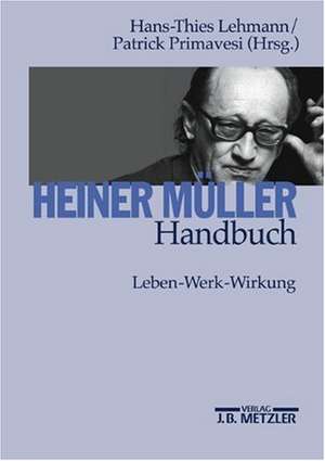 Heiner Müller-Handbuch: Leben – Werk – Wirkung de Hans-Thies Lehmann