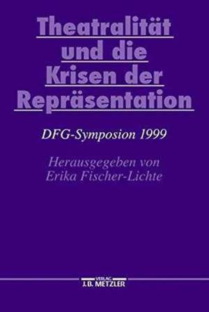 Theatralität und die Krisen der Repräsentation: DFG-Symposion 1999 de Erika Fischer-Lichte