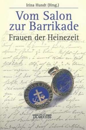 Vom Salon zur Barrikade: Frauen der Heine-Zeit de Joseph A. Kruse