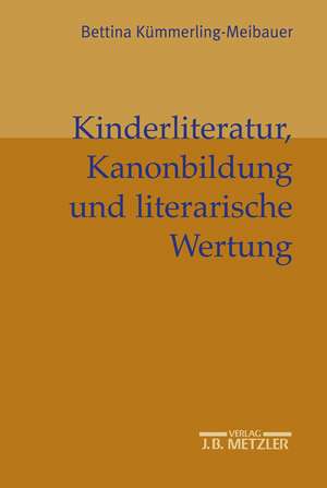 Kinderliteratur, Kanonbildung und literarische Wertung de Bettina Kümmerling-Meibauer