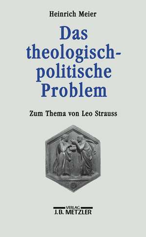 Das theologisch-politische Problem: Zum Thema von Leo Strauss de Heinrich MEIER