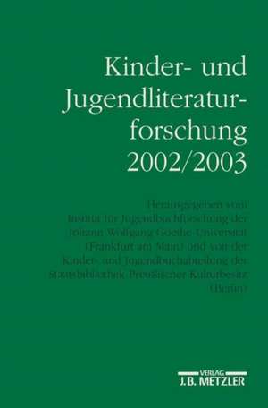 Kinder- und Jugendliteraturforschung 2002/2003: Mit einer Gesamtbibliographie der Veröffentlichungen des Jahres 2002 de Bernd Dolle-Weinkauff