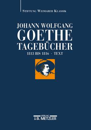 Johann Wolfgang Goethe: Tagebücher: Band V,1 Text (1813–1816) de Wolfgang Albrecht