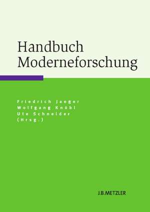 Handbuch Moderneforschung de Friedrich Jaeger