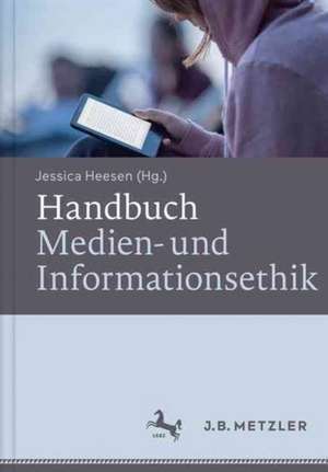 Handbuch Medien- und Informationsethik de Jessica Heesen