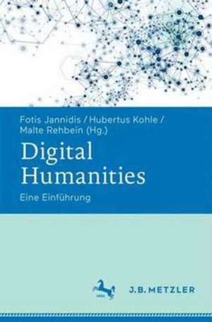 Digital Humanities: Eine Einführung de Fotis Jannidis