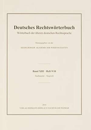 Deutsches Rechtswörterbuch, Band XIII, Heft 9/10: Stadtkanzler–Stegrecht de Heidelberger Akademie der Wissenschaften