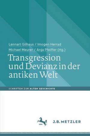 Transgression und Devianz in der antiken Welt de Lennart Gilhaus