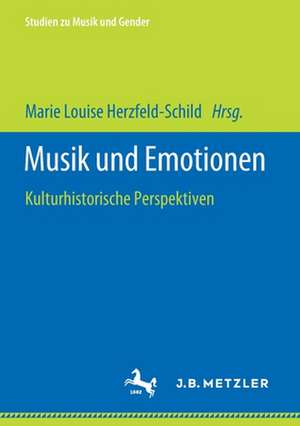 Musik und Emotionen: Kulturhistorische Perspektiven de Marie Louise Herzfeld-Schild