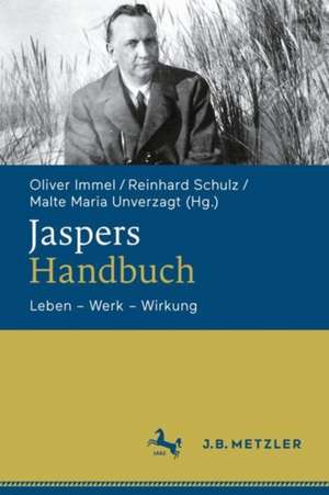 Jaspers-Handbuch: Leben – Werk – Wirkung de Oliver Immel