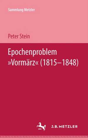 Epochenproblem "Vormärz" (1815–1848) de Peter Stein