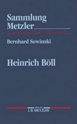 Heinrich Böll: Sammlung Metzler, 272 de Bernhard Sowinski