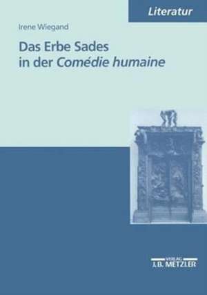 Das Erbe Sades in der Comédie humaine de Irene Wiegand