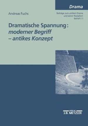 Dramatische Spannung: moderner Begriff - antikes Konzept de Andreas Fuchs