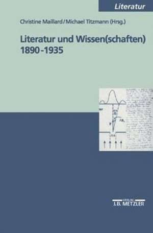 Literatur und Wissen(schaften) 1890-1935 de Christine Maillard