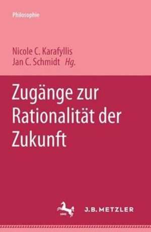 Zugänge zur Rationalität der Zukunft de Nicole C. Karafyllis