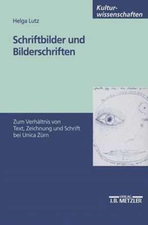 Schriftbilder und Bilderschriften: Zum Verhältnis von Text, Zeichnung und Schrift bei Unica Zürn de Helga Lutz