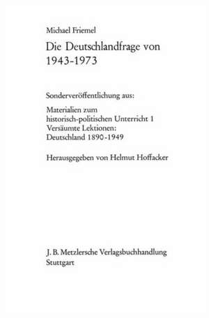 Die Deutschlandfrage von 1943–1973 de Michael Friemel