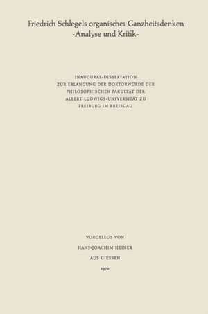 Friedrich Schlegels organisches Ganzheitsdenken: Analyse und Kritik de Hans-Joachim Heiner